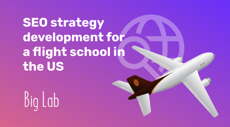 SEO Strategy Development for a Flight School Website in the US | Case Big Lab